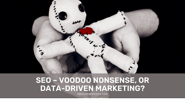 SEO – Voodoo Nonsense, or Data-Driven Marketing?